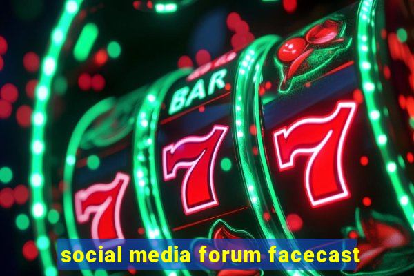 social media forum facecast